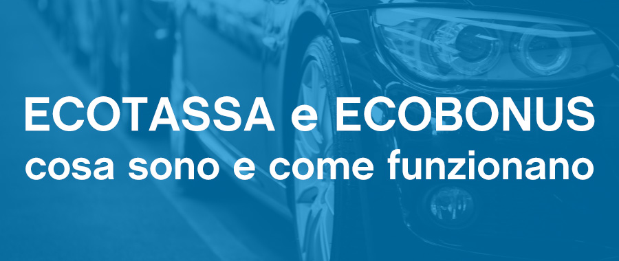 Ecotassa e Ecobonus